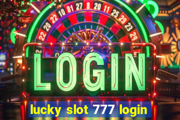 lucky slot 777 login