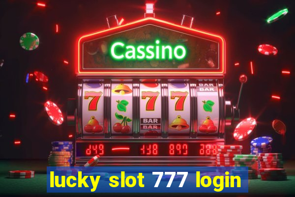 lucky slot 777 login