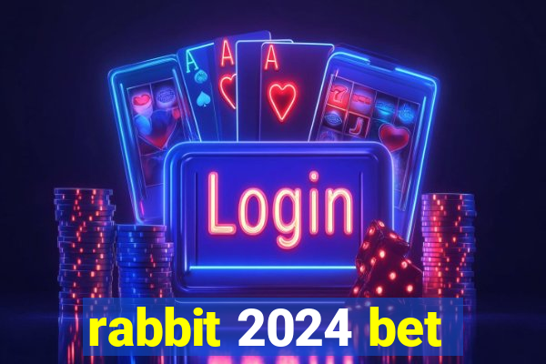 rabbit 2024 bet