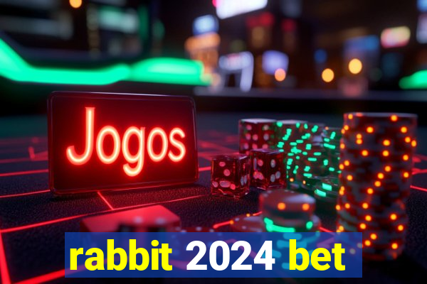 rabbit 2024 bet