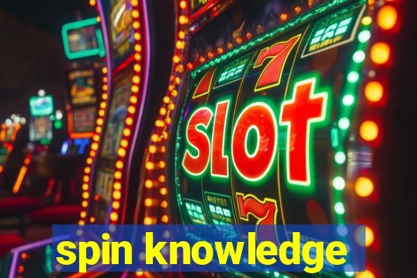 spin knowledge