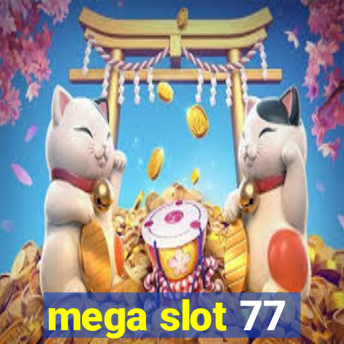 mega slot 77