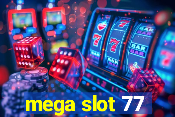 mega slot 77