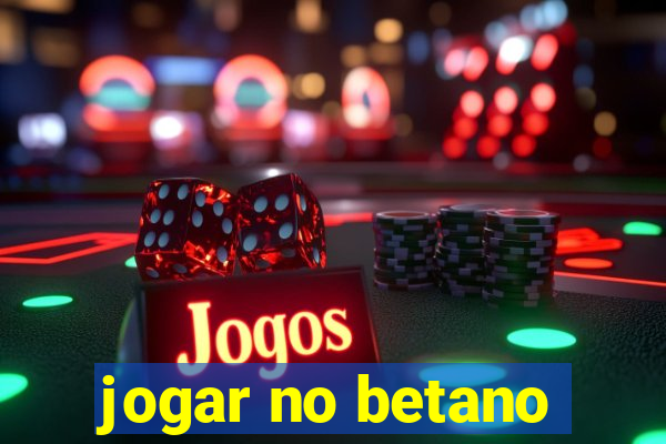 jogar no betano