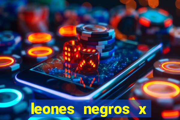 leones negros x mineros zacatecas