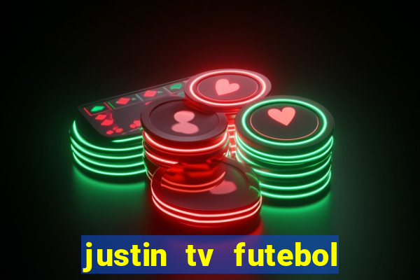 justin tv futebol ao vivo