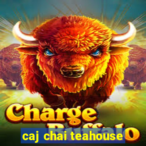 caj chai teahouse