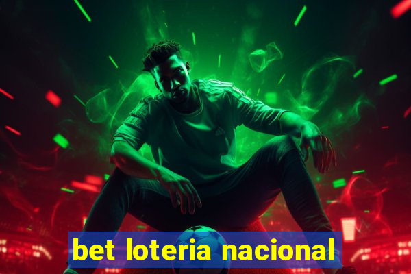 bet loteria nacional