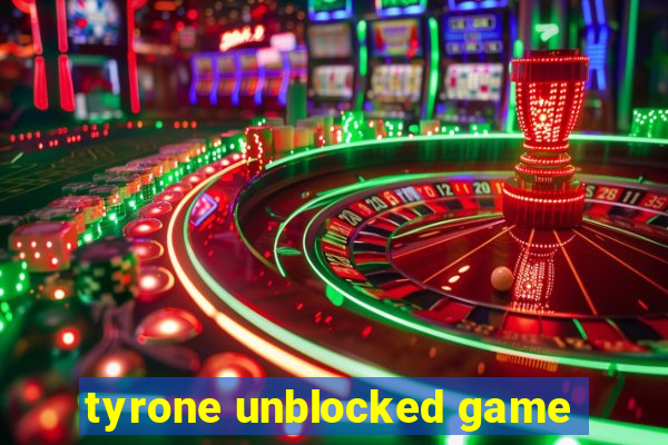 tyrone unblocked game