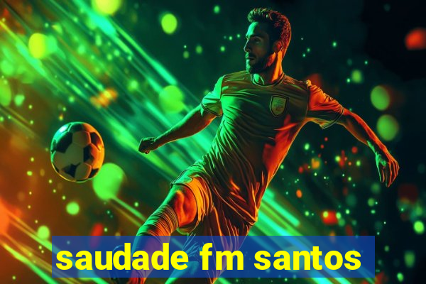 saudade fm santos