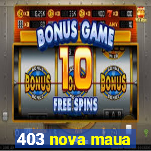 403 nova maua