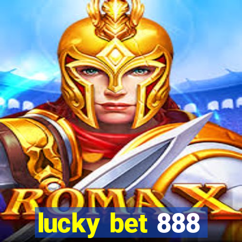 lucky bet 888