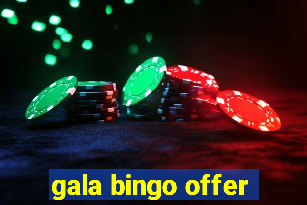 gala bingo offer