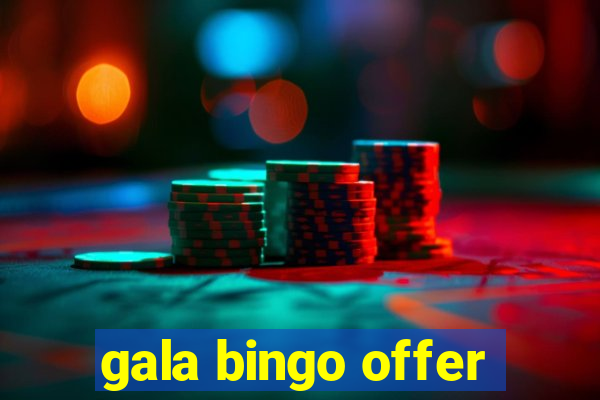 gala bingo offer