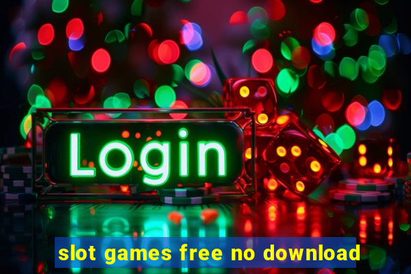 slot games free no download