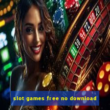 slot games free no download