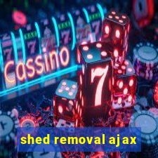 shed removal ajax