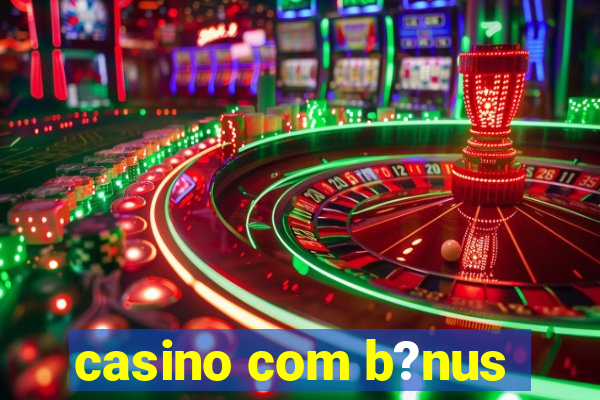 casino com b?nus