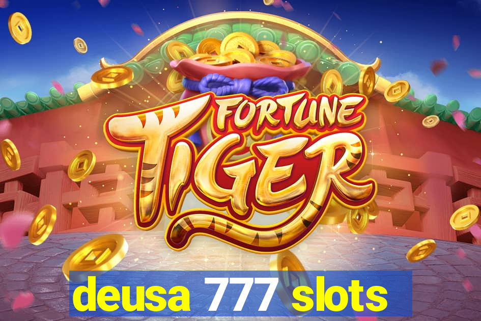 deusa 777 slots