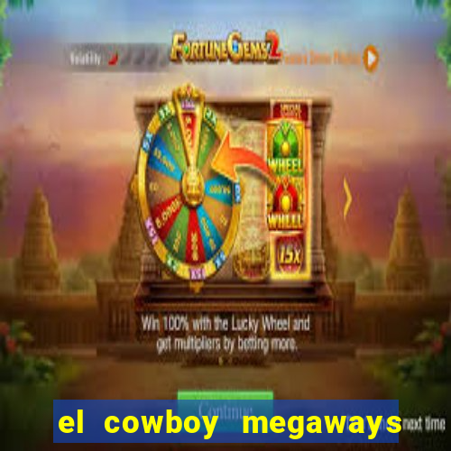 el cowboy megaways slot free play