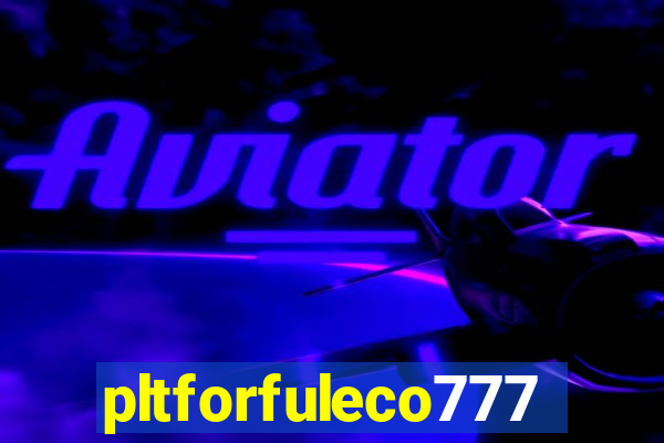 pltforfuleco777