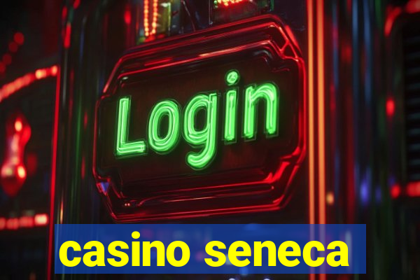 casino seneca