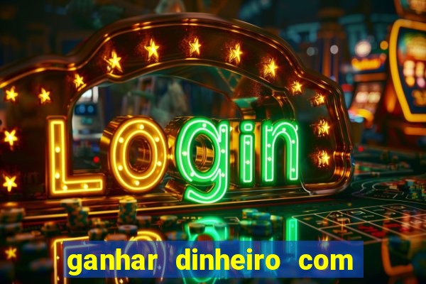 ganhar dinheiro com jogos de azar