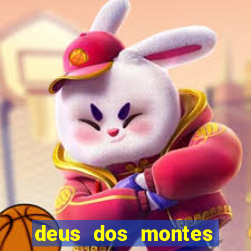 deus dos montes deus dos vales