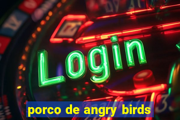 porco de angry birds