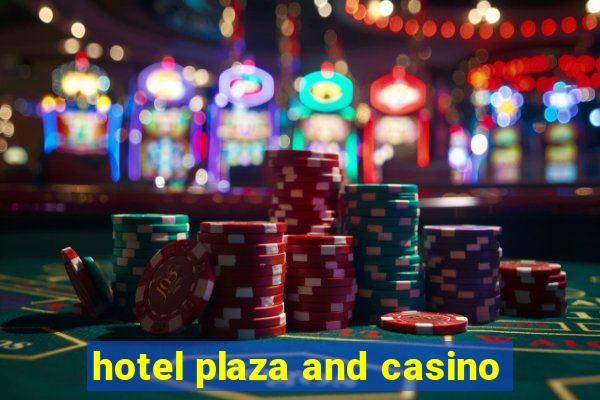 hotel plaza and casino