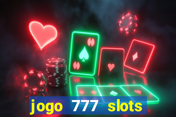 jogo 777 slots paga mesmo