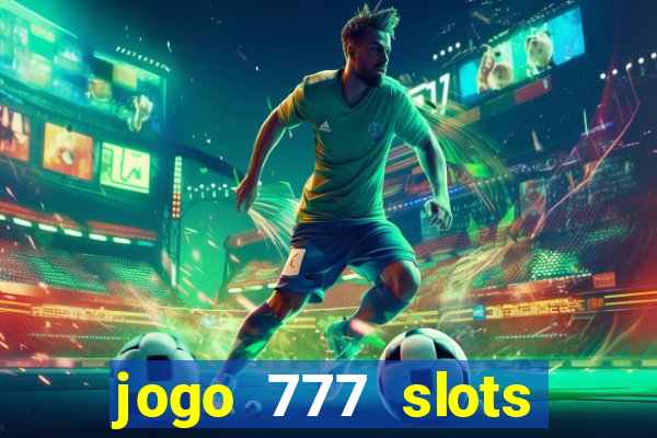 jogo 777 slots paga mesmo