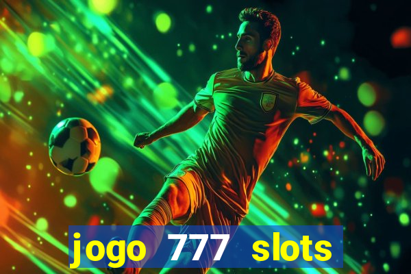 jogo 777 slots paga mesmo