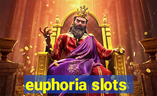 euphoria slots