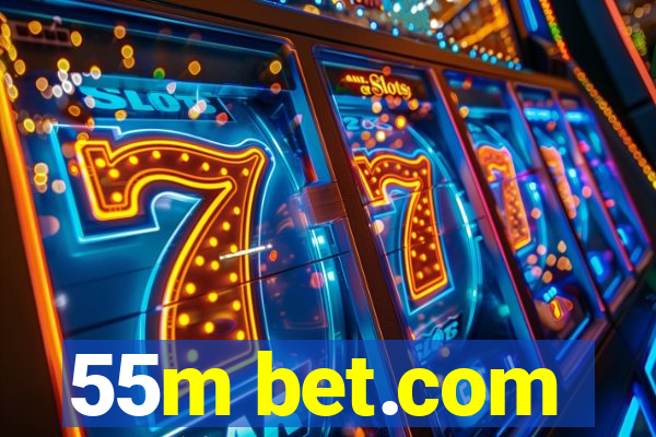 55m bet.com