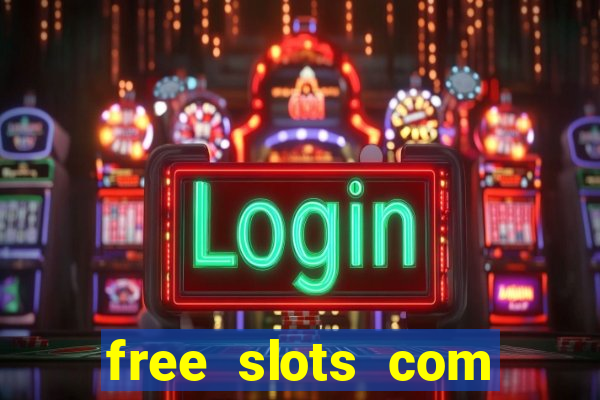 free slots com free slots com