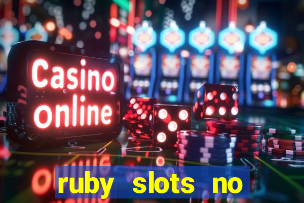 ruby slots no deposit bonuses