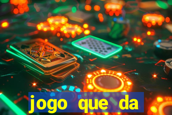 jogo que da dinheiro 2024