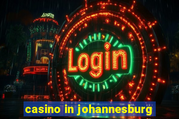 casino in johannesburg