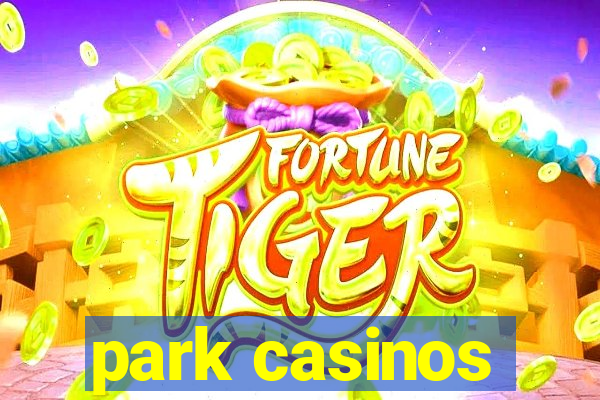 park casinos