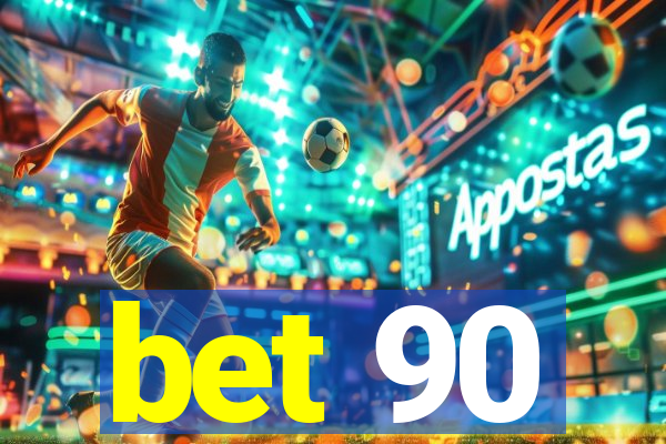 bet 90