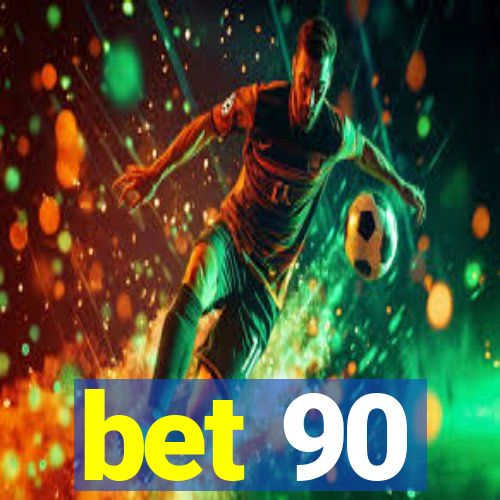 bet 90