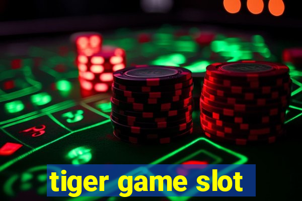 tiger game slot