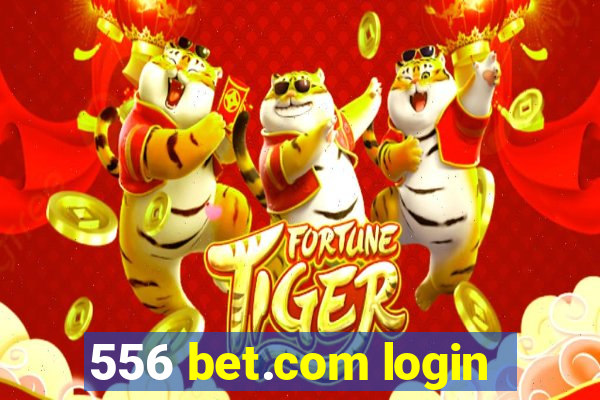 556 bet.com login