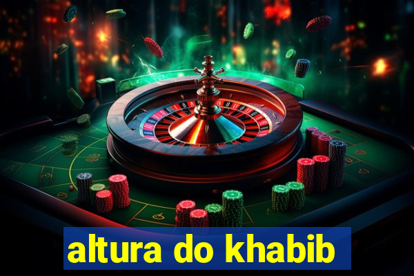 altura do khabib