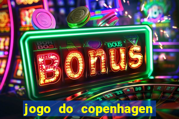 jogo do copenhagen ao vivo