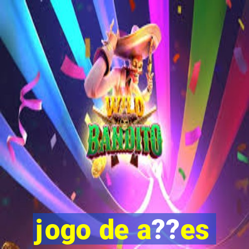 jogo de a??es