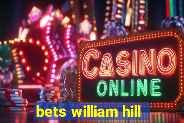 bets william hill