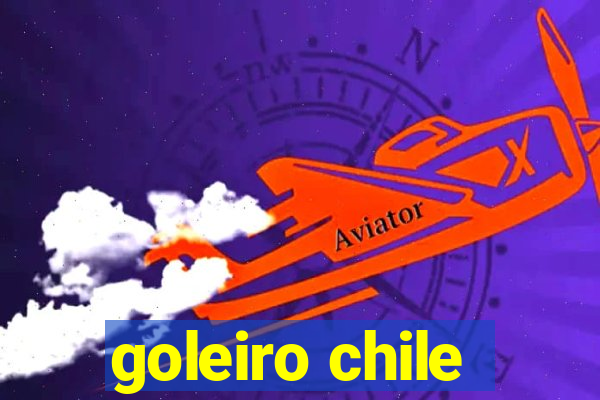 goleiro chile