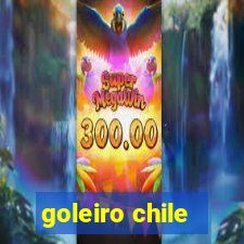 goleiro chile